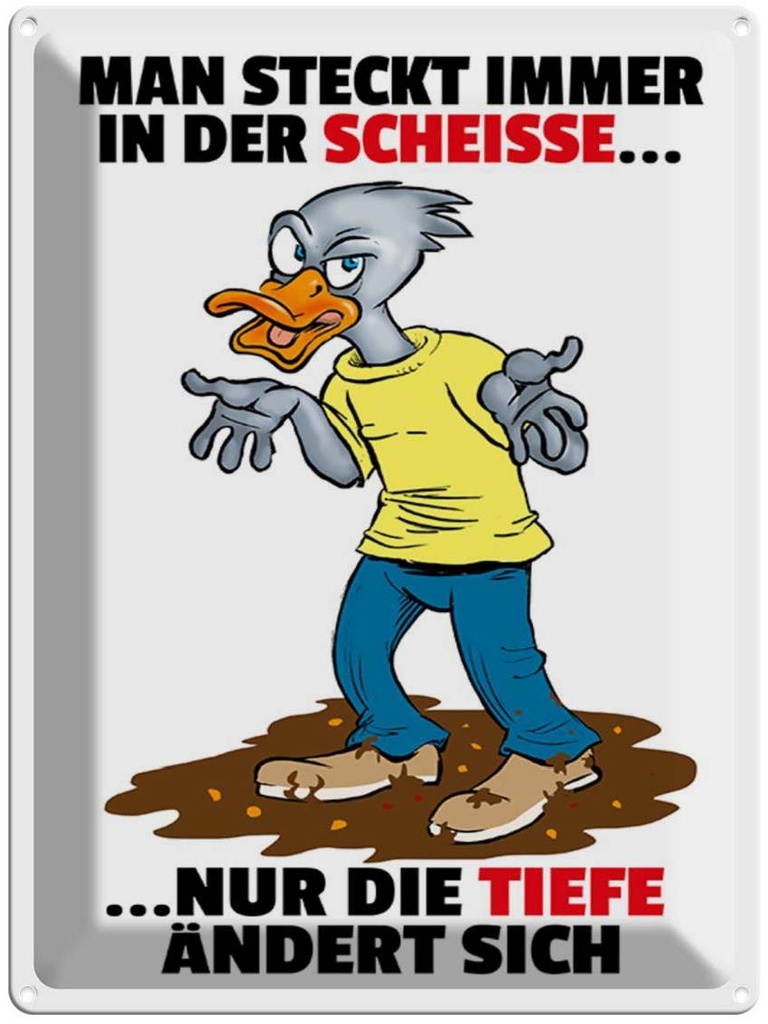 [LA-1789387] Blechschild 40x30 cm Man steckt immer in der Scheiße Spruch Zitat