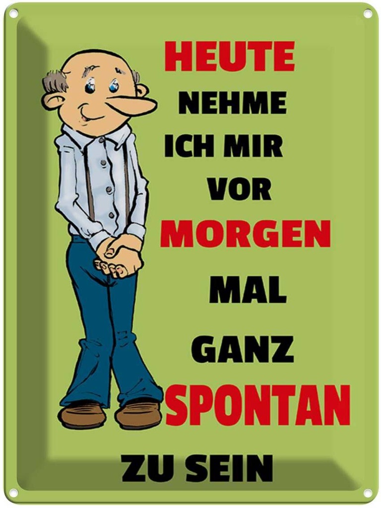 [LA-1789392] Blechschild 40x30 cm vornehmen morgen spontan zu sein Spruch Zitat