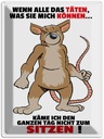 Blechschild 40x30 cm wenn alle täten was sie mich können Spruch Zitat