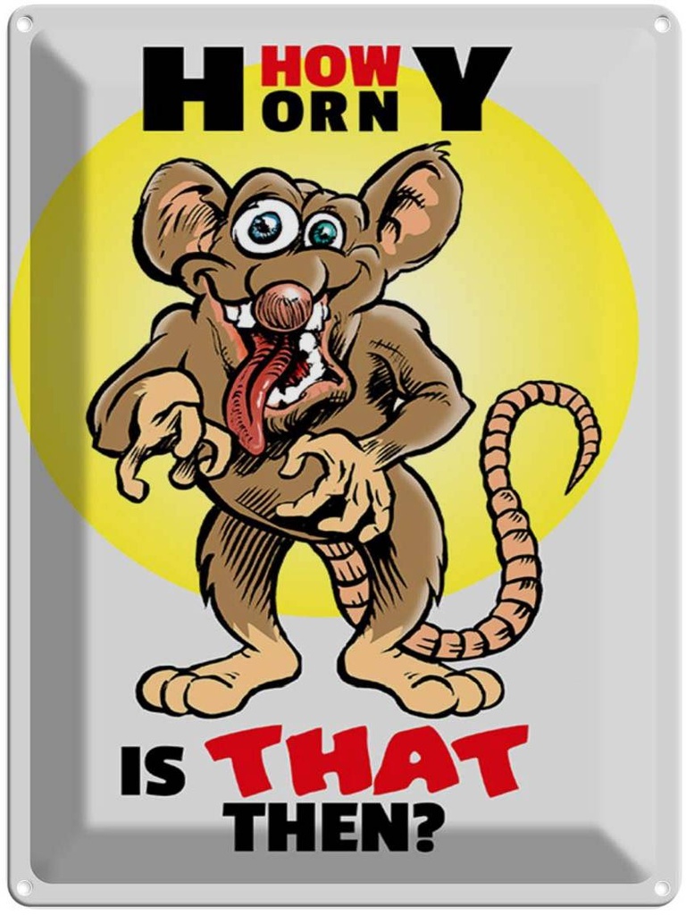 Blechschild 40x30 cm How horny is that then Maus