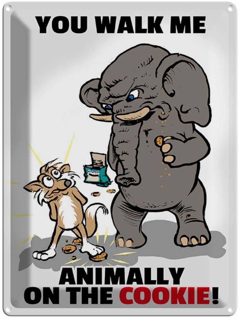 [LA-1789403] Blechschild 40x30 cm You walk me animally on the cookie Spruch Zitat