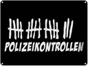 Blechschild 30x40 cm Strichliste Polizeikontrollen schwarzes Spruch Zitat