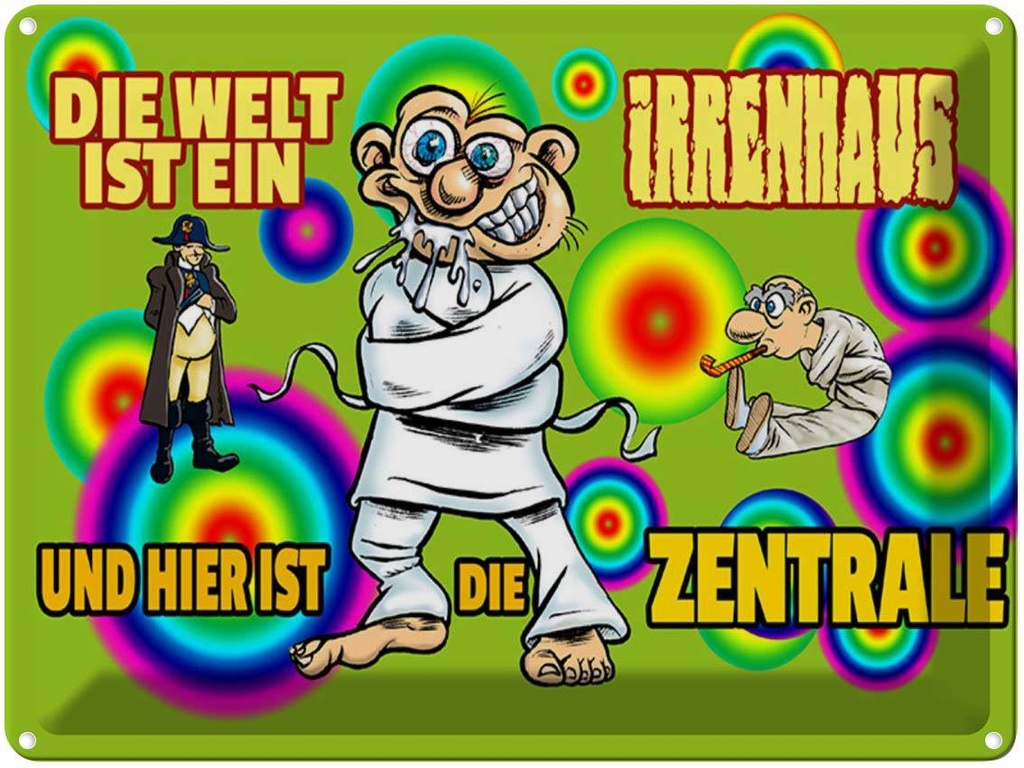 [LA-1789419] Blechschild 30x40 cm Welt ist Irrenhaus hier Zentrale Spruch Zitat