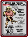 Blechschild 40x30 cm Sätze die Frauen nicht hören wollen Spruch Zitat
