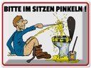 Blechschild 30x40 cm Bitte Sitzen pinkeln Mann auf Boden Spruch Zitat