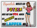 Blechschild 30x40 cm eigentlich wollte ich putzen Spruch Zitat
