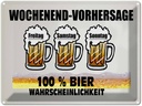 Blechschild 30x40 cm Alkohol Wochenend Vorhersage 100% Bier Spruch Zitat