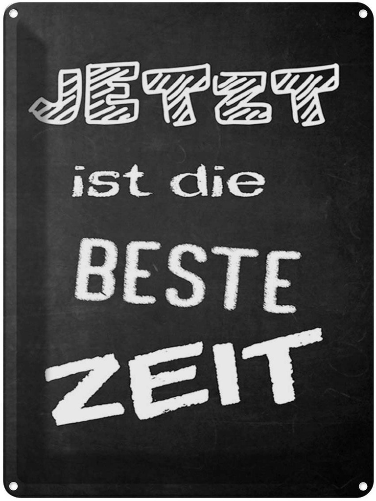 [LA-1789443] Blechschild 40x30 cm Jetzt ist die beste Zeit Spruch Zitat