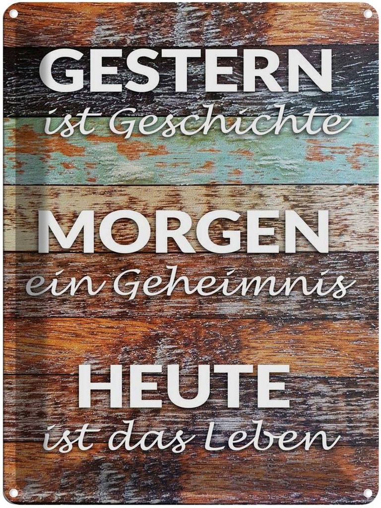 [LA-1789445] Blechschild 40x30 cm Gestern Geschichte Morgen Heute Spruch Zitat