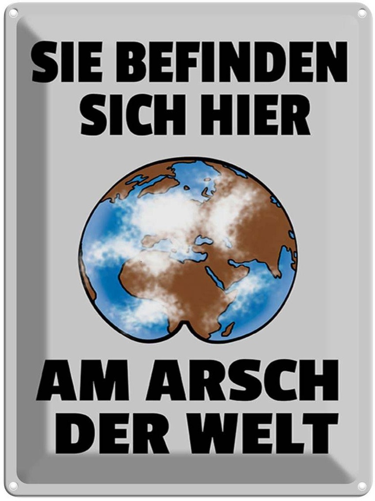 [LA-1789452] Blechschild 40x30 cm Sie befinden sich am Arsch Schld Spruch Zitat
