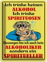 Blechschild 40x30 cm Kein trinke Spirituosen Spruch Zitat