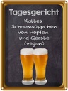 Blechschild 40x30 cm Tagesgericht Schaumsüppchen Hopfen Spruch Zitat