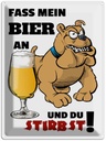 Blechschild 40x30 cm Fass mein Bier an du stirbst Spruch Zitat