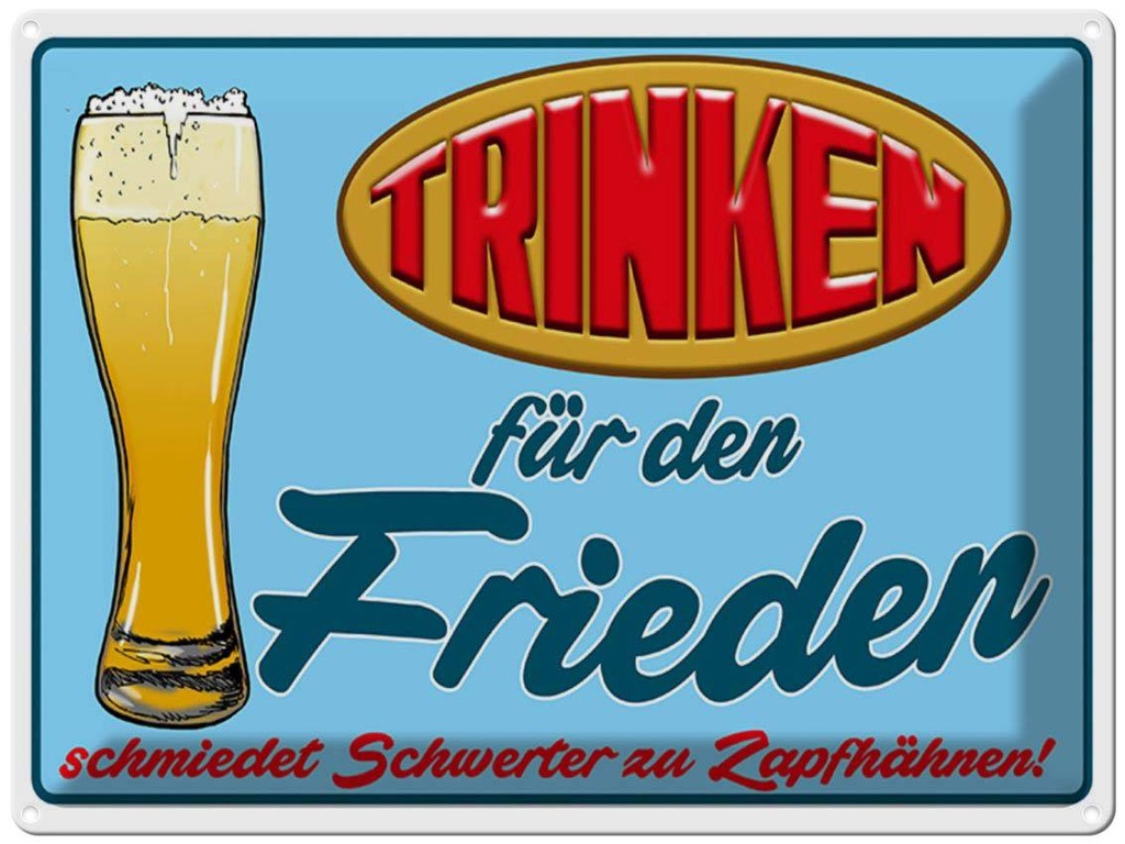 [LA-1789460] Blechschild 30x40 cm Trinken für den Frieden Bier Spruch Zitat
