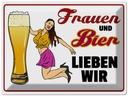 Blechschild 30x40 cm Frauen und Bier lieben wir Liebe