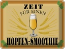 Blechschild 30x40 cm Zeit für Hopfen Smoothie Bier Spruch Zitat