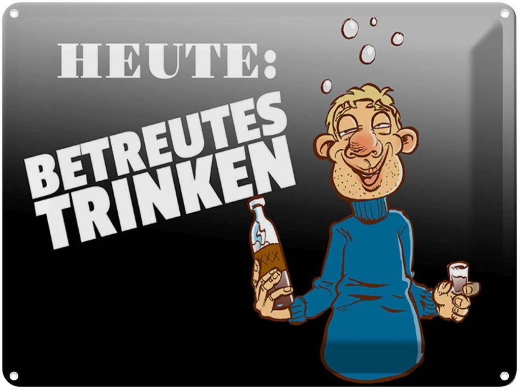 [LA-1789469] Blechschild 30x40 cm Heute betreutes Trinken Spruch Zitat