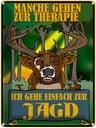 Blechschild 40x30 cm Jagd ich geh einfach zur Therapie Spruch Zitat
