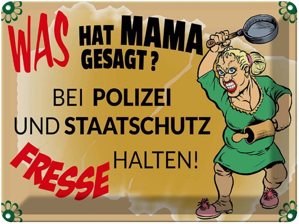 [LA-1789476] Blechschild 30x40 cm Mama sagt Polizei Fresse halten Spruch Zitat