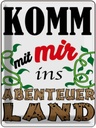 Blechschild 40x30 cm Komm mit mir ins Abenteuerland Spruch Zitat