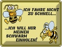Blechschild 30x40 cm ich fahre nicht zu schnell Spruch Zitat