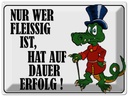 Blechschild 30x40 cm Nur wer fleissig ist hat Erfolg Spruch Zitat