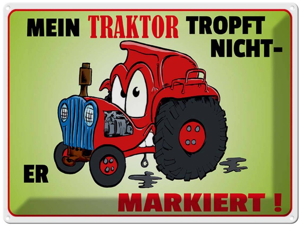 [LA-1789487] Blechschild 30x40 cm Traktor tropft nicht er markiert Spruch Zitat