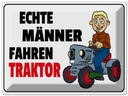 Blechschild 30x40 cm 40x30c m Echte Männer fahren Traktor Spruch Zitat