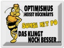 Blechschild 30x40 cm Optimismus rückwärts Sumsi mit Po Spruch Zitat