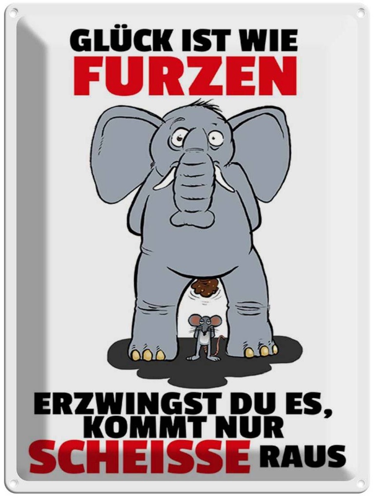 [LA-1789495] Blechschild 40x30 cm Glück ist wie furzen Elefant Spruch Zitat