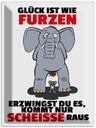Blechschild 40x30 cm Glück ist wie furzen Elefant Spruch Zitat