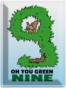 Blechschild 40x30 cm Oh you green nine