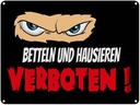 Blechschild 30x40 cm Betteln und Hausieren verboten Spruch Zitat