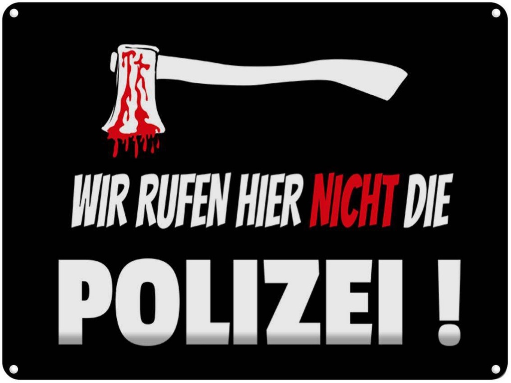 [LA-1789534] Blechschild 30x40 cm wir rufen nicht die Polizei Spruch Zitat