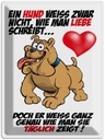 Blechschild 40x30 cm Hund weiß nicht Liebe zu zeigen