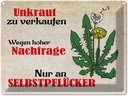 Blechschild 30x40 cm Unkraut nur an Selbstpflücker Spruch Zitat