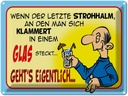 Blechschild 30x40 cm Letzter Strohhalm in einem Glas Spruch Zitat