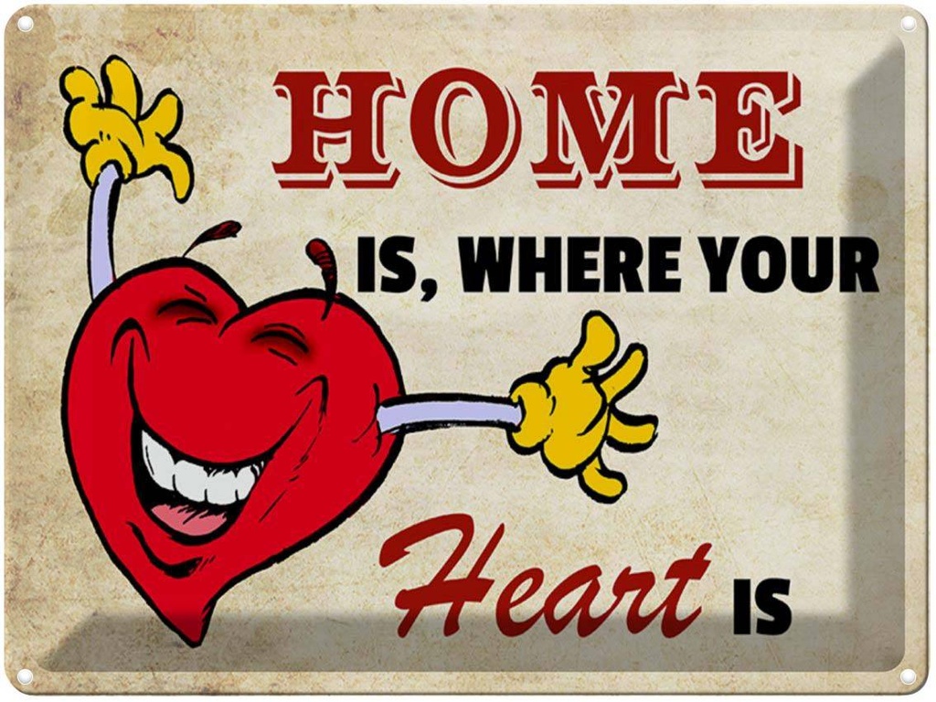 Blechschild 30x40 cm Home is where your Heart is