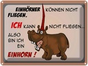 Blechschild 30x40 cm Tiere kann nicht fliegen bin Einhorn Tier Haustier