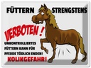 Blechschild 30x40 cm füttern strengstens verboten Spruch Zitat