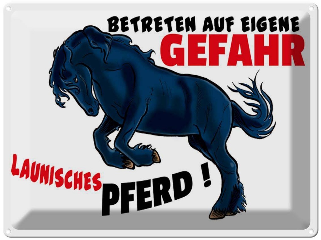 [LA-1789567] Blechschild 30x40 cm launisches Pferd Gefahr Spruch Zitat