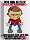 Blechschild 40x30 cm bin nicht nachtragend merke mir Spruch Zitat