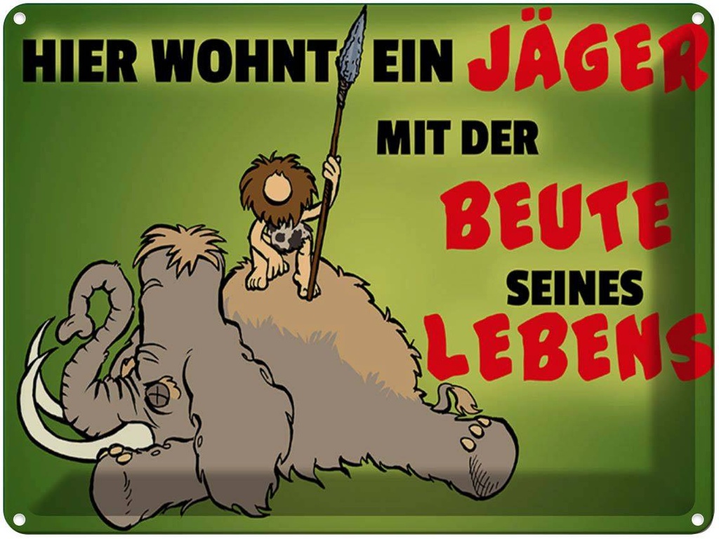 [LA-1789596] Blechschild 30x40 cm Jäger wohnt mit der Beute seines Lebens Spruch Zitat
