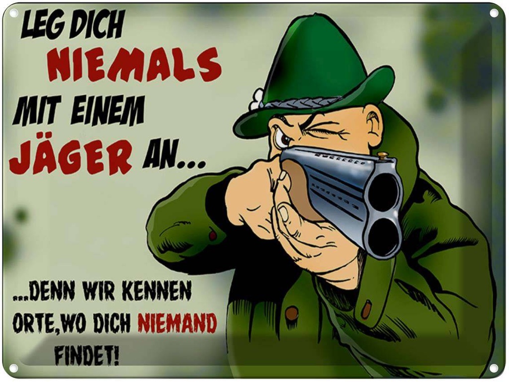 [LA-1789598] Blechschild 30x40 cm Jäger leg dich niemals mit an Spruch Zitat