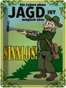 Blechschild 40x30 cm Jagd Leben ohne möglich aber sinnlos Spruch Zitat