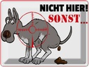 Blechschild 30x40 cm Hundehaufen nicht hier Sonst Hund