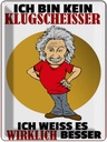 Blechschild 40x30 cm ich bin kein Klugscheisser Spruch Zitat