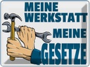 Blechschild 30x40 cm meine Werkstatt Gesetze Spruch Zitat