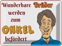 Blechschild 30x40 cm wunderbare Brüder werden Onkel Spruch Zitat