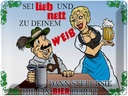 Blechschild 30x40 cm sei lieb nett zu deinem Weib Spruch Zitat